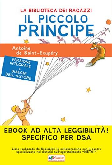 Il Piccolo Principe : Ediz. integrale, illustrata ed alta leggibilità specifico per DSA